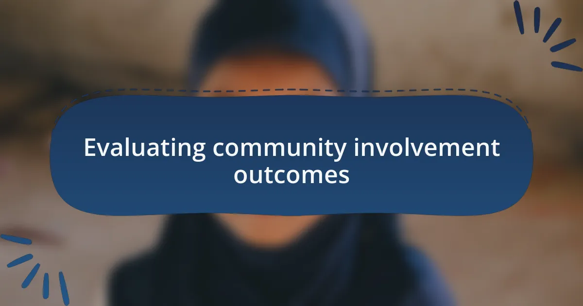 Evaluating community involvement outcomes