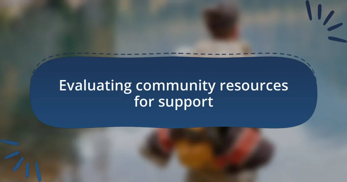 Evaluating community resources for support