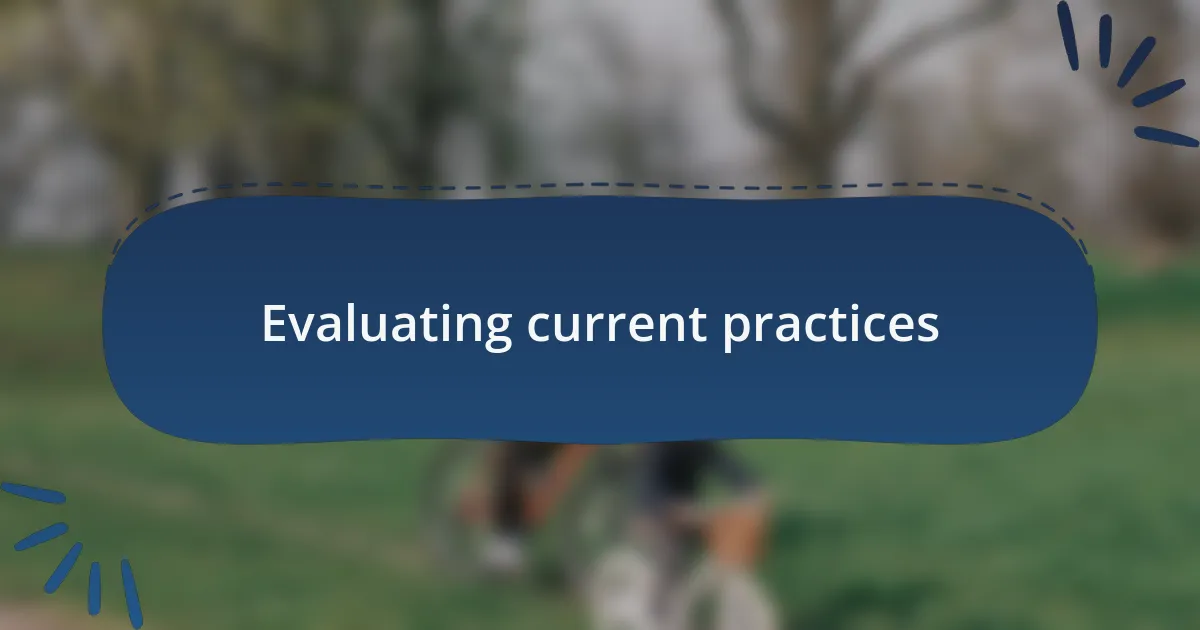 Evaluating current practices