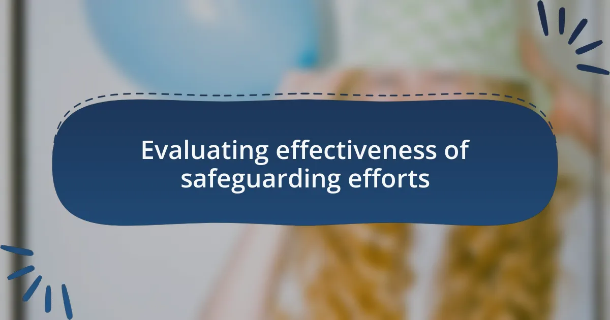 Evaluating effectiveness of safeguarding efforts