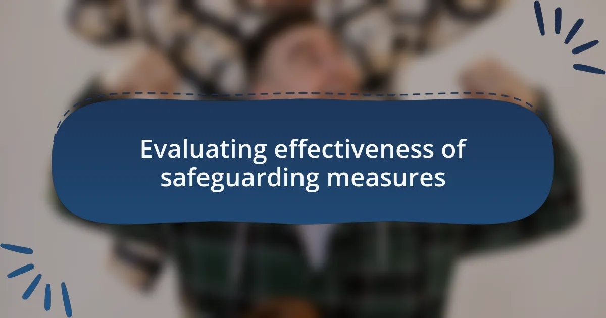 Evaluating effectiveness of safeguarding measures