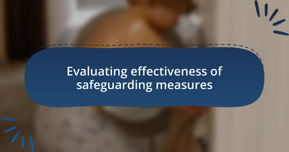 Evaluating effectiveness of safeguarding measures