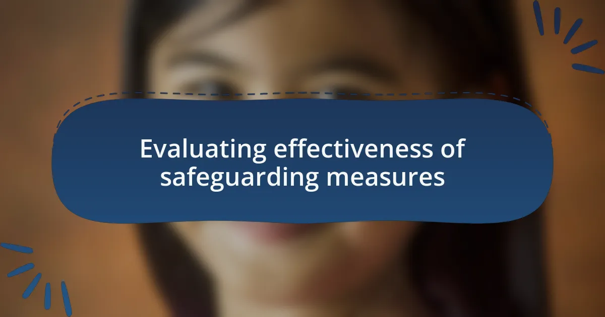 Evaluating effectiveness of safeguarding measures