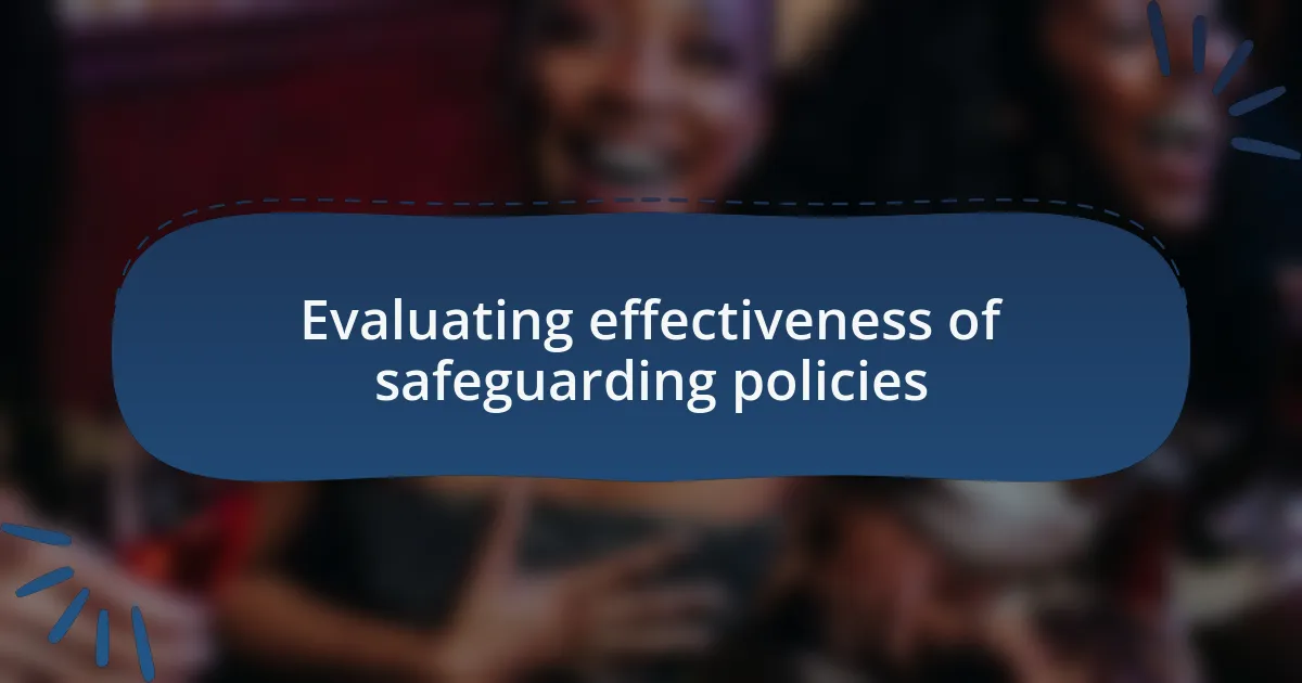 Evaluating effectiveness of safeguarding policies