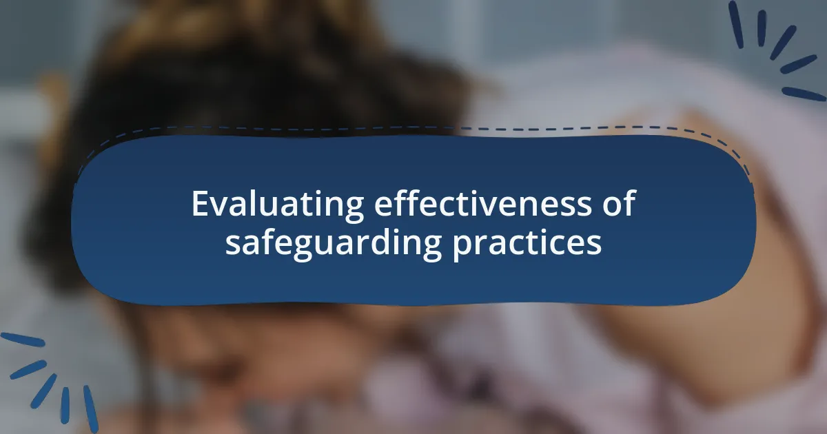 Evaluating effectiveness of safeguarding practices