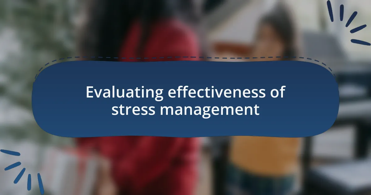 Evaluating effectiveness of stress management