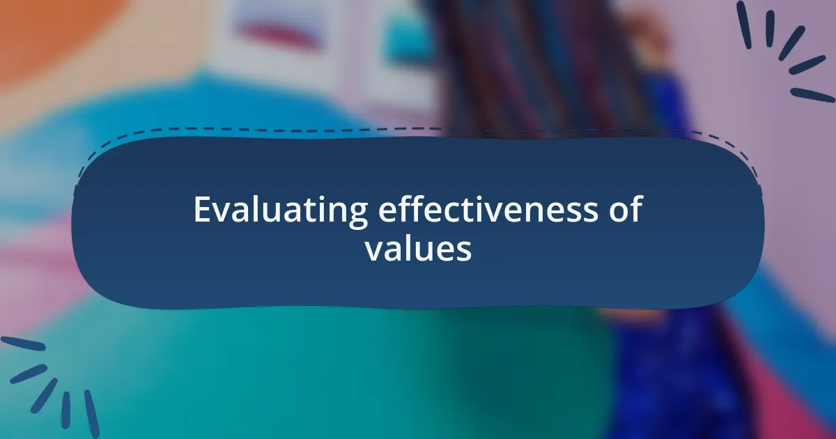 Evaluating effectiveness of values