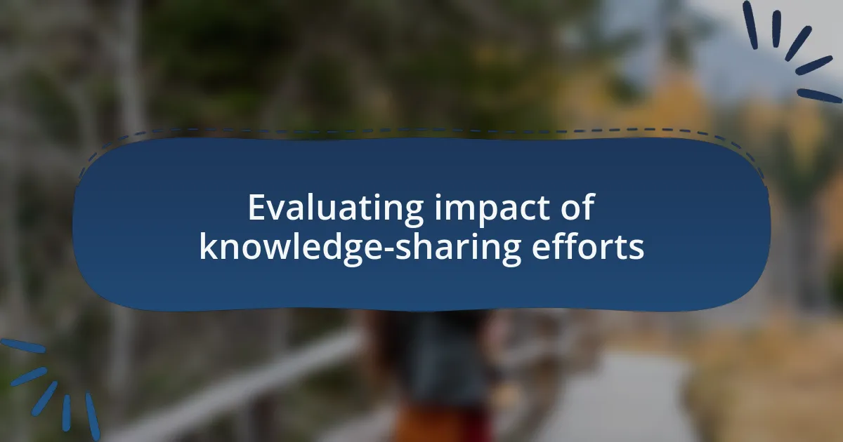 Evaluating impact of knowledge-sharing efforts