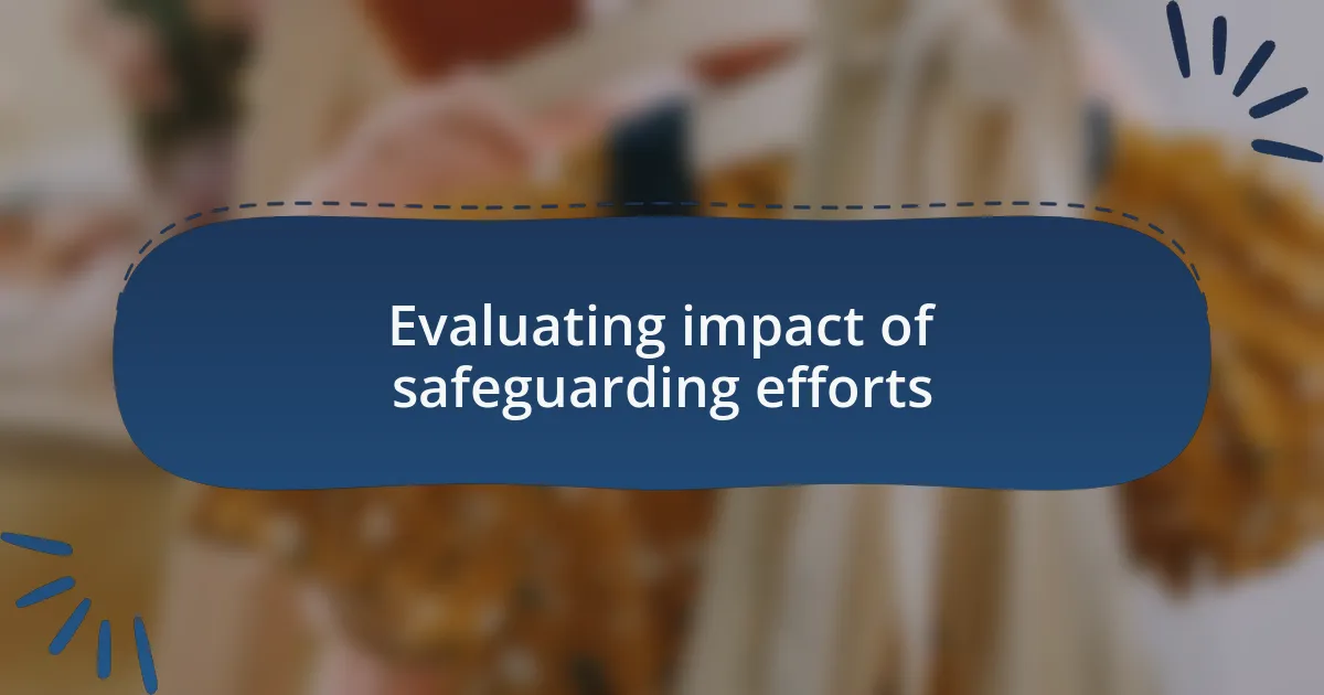 Evaluating impact of safeguarding efforts
