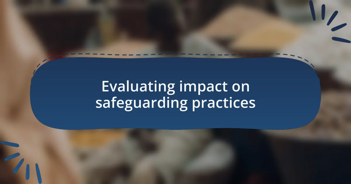 Evaluating impact on safeguarding practices