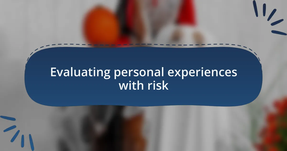 Evaluating personal experiences with risk