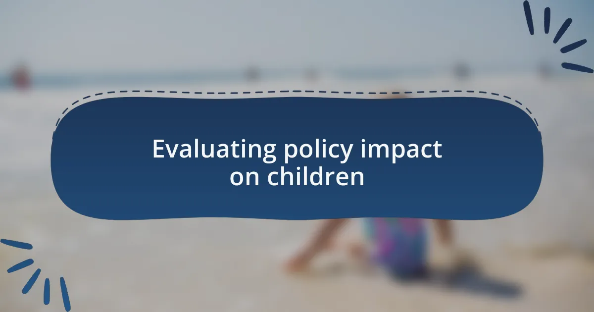 Evaluating policy impact on children