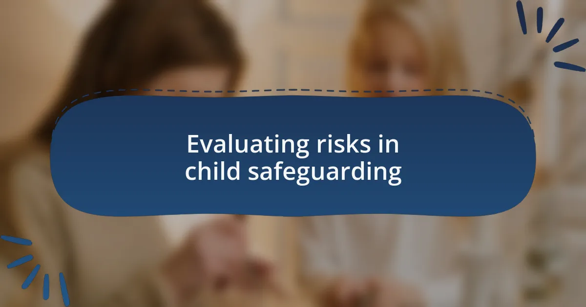 Evaluating risks in child safeguarding