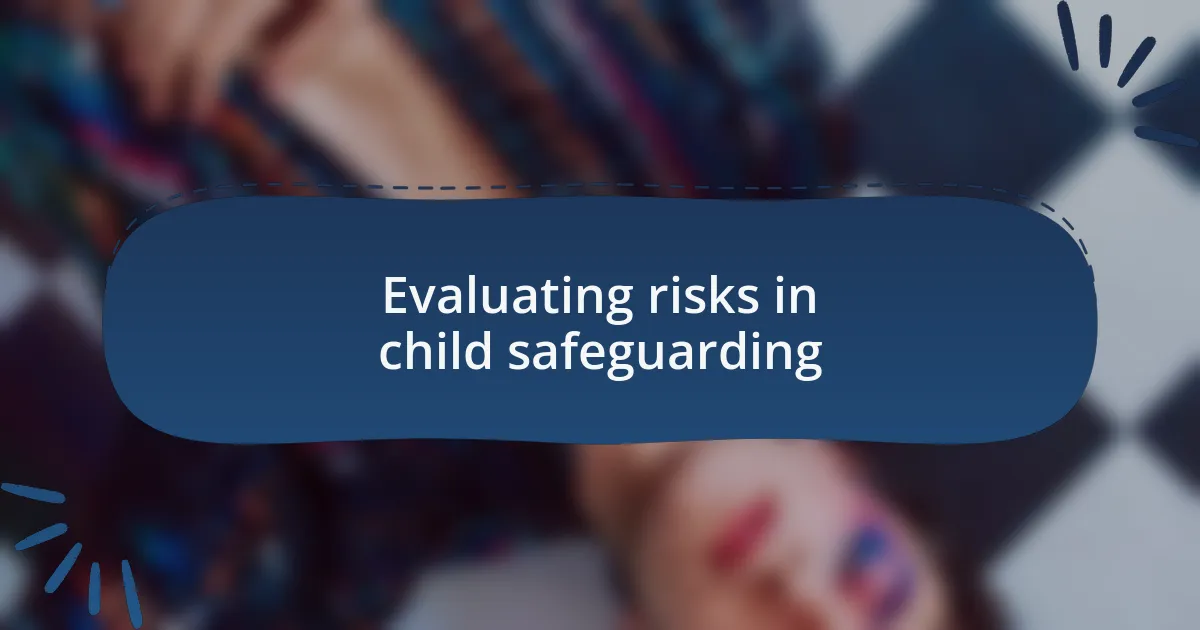 Evaluating risks in child safeguarding