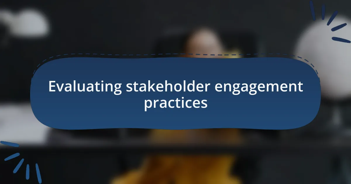 Evaluating stakeholder engagement practices