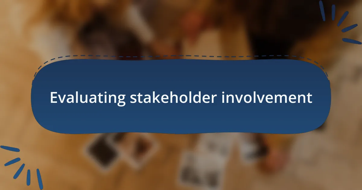 Evaluating stakeholder involvement