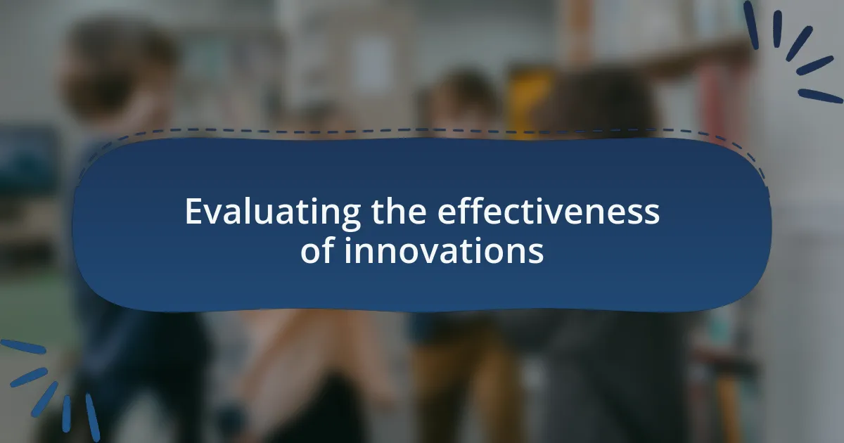Evaluating the effectiveness of innovations