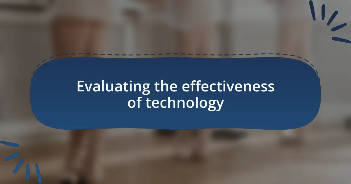 Evaluating the effectiveness of technology