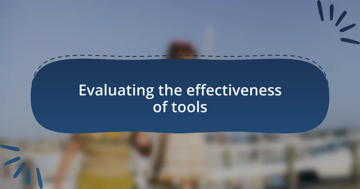 Evaluating the effectiveness of tools