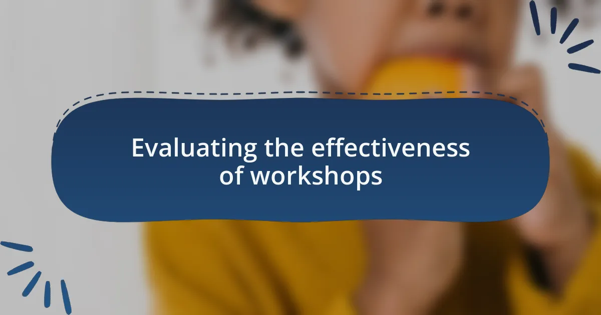 Evaluating the effectiveness of workshops