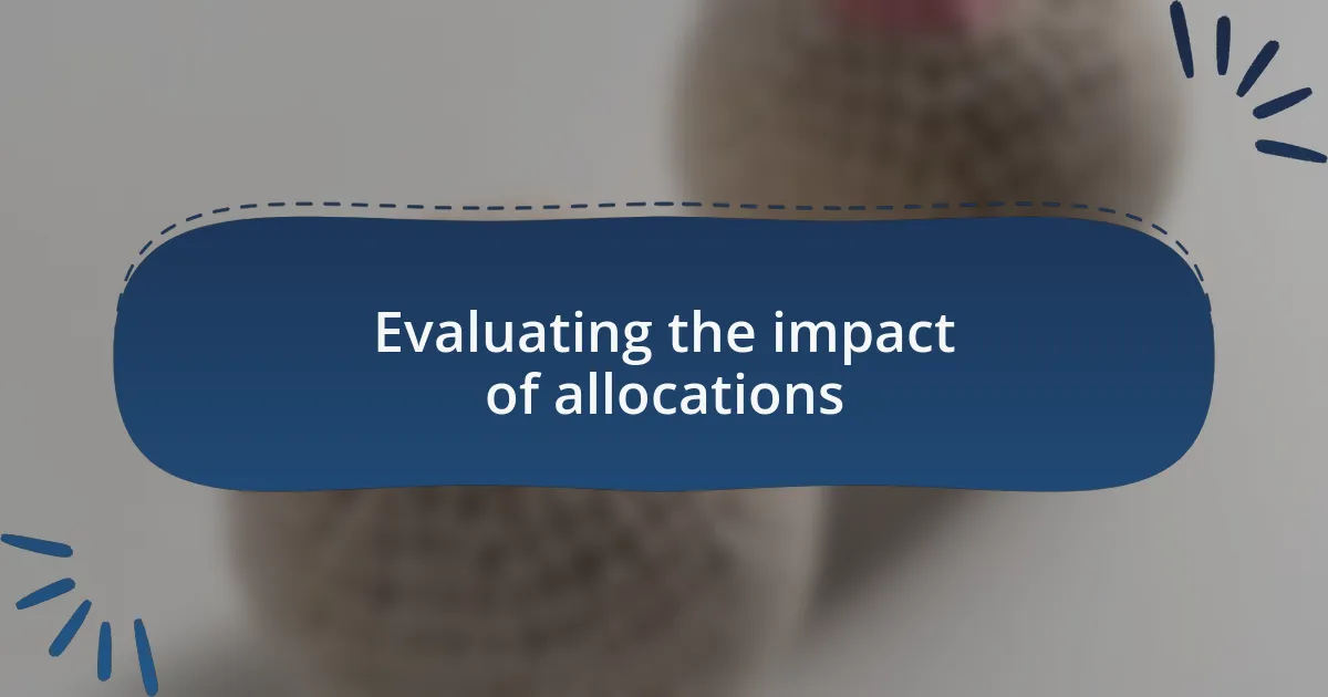 Evaluating the impact of allocations