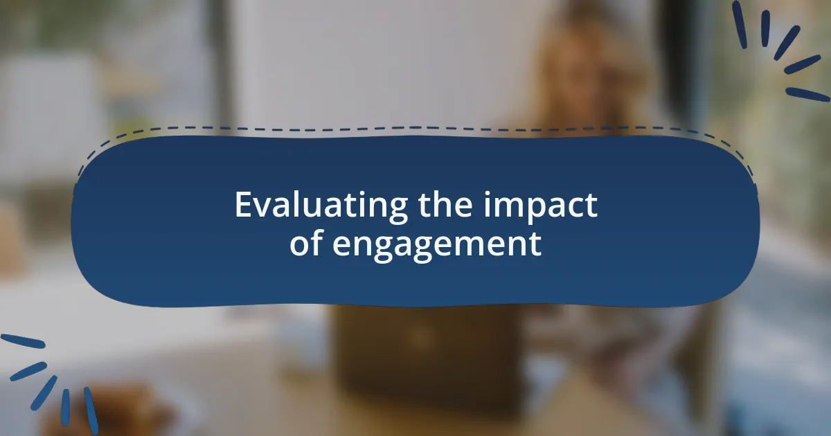 Evaluating the impact of engagement