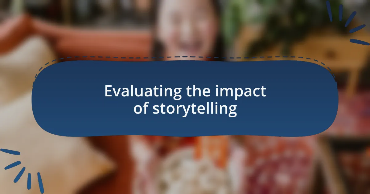 Evaluating the impact of storytelling