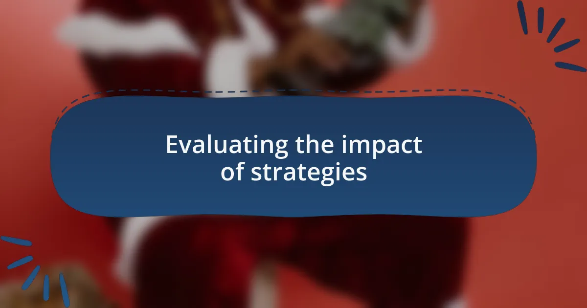 Evaluating the impact of strategies