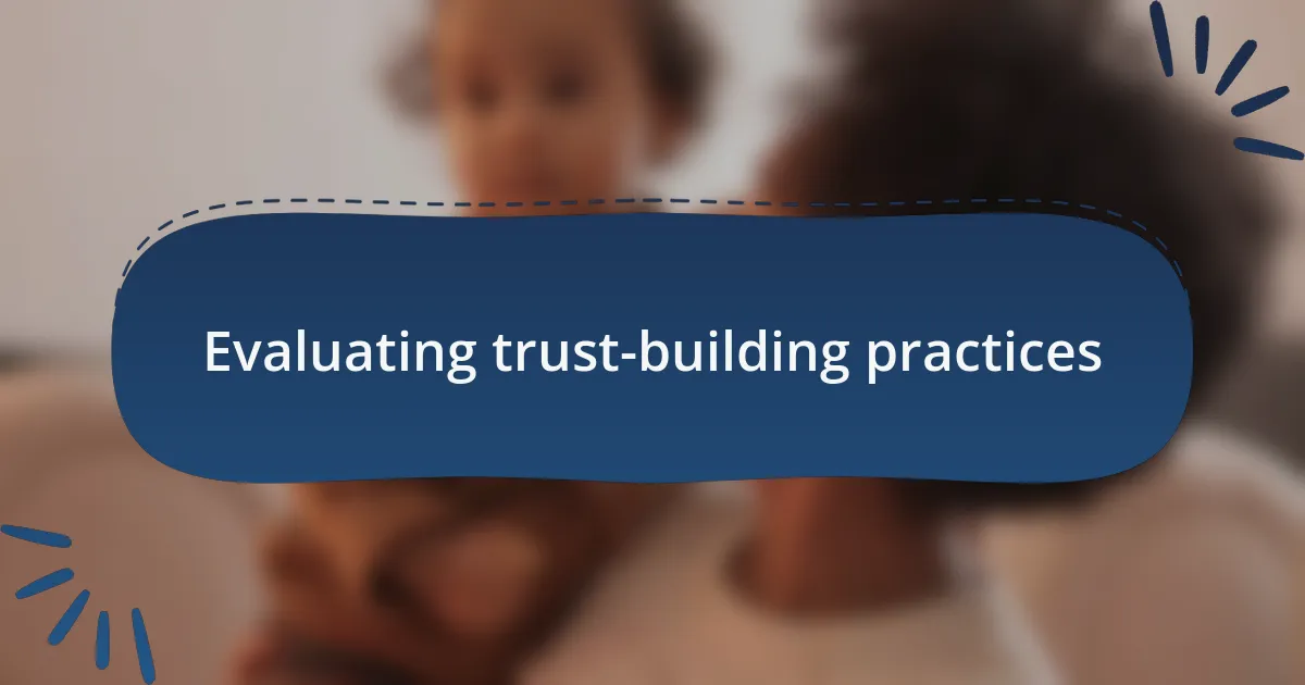 Evaluating trust-building practices