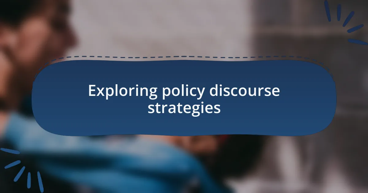 Exploring policy discourse strategies
