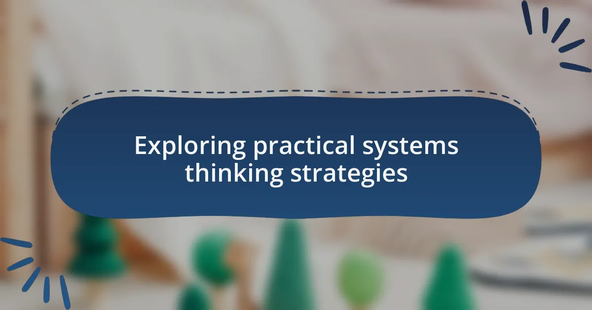 Exploring practical systems thinking strategies