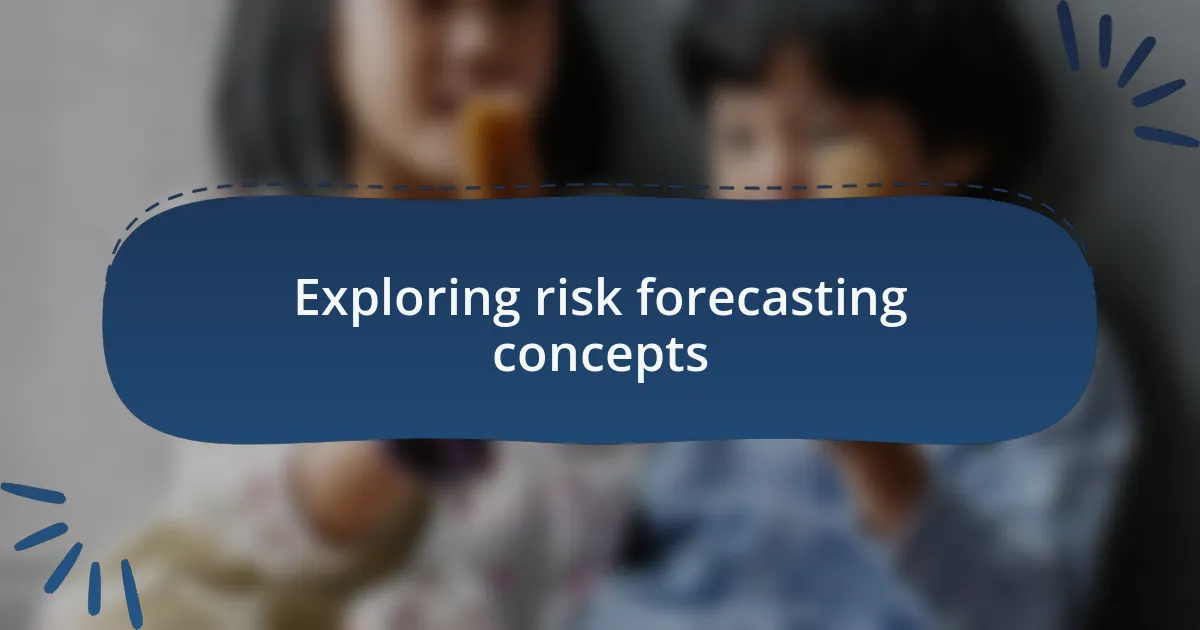 Exploring risk forecasting concepts
