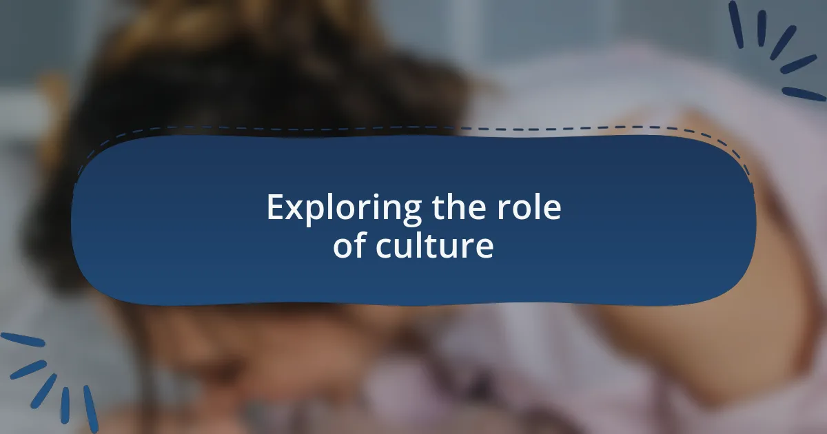 Exploring the role of culture