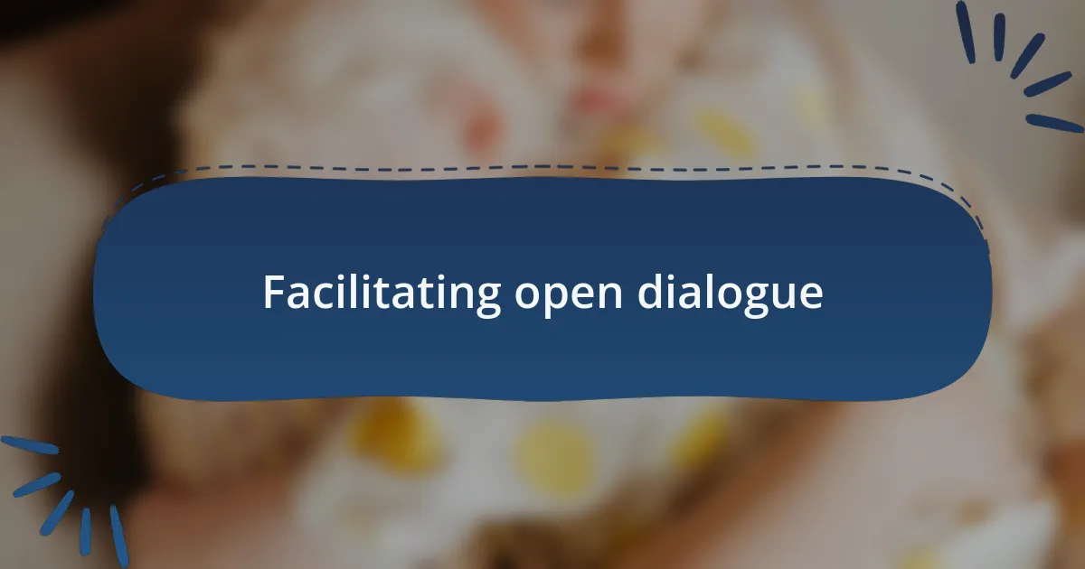 Facilitating open dialogue
