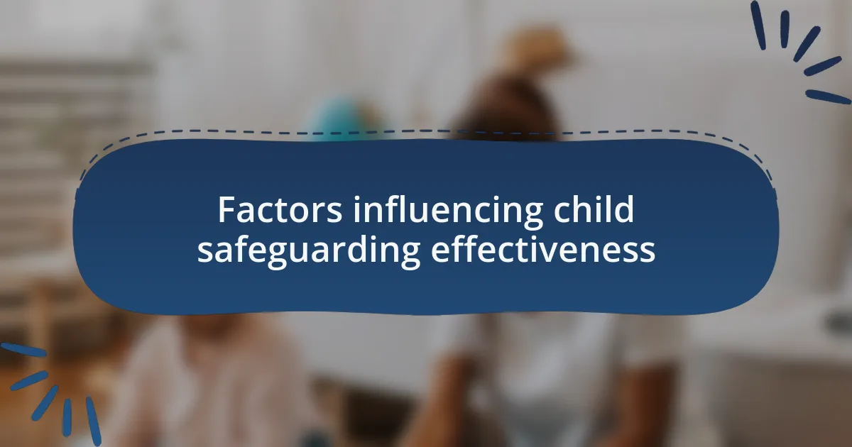 Factors influencing child safeguarding effectiveness
