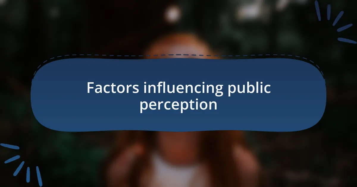 Factors influencing public perception