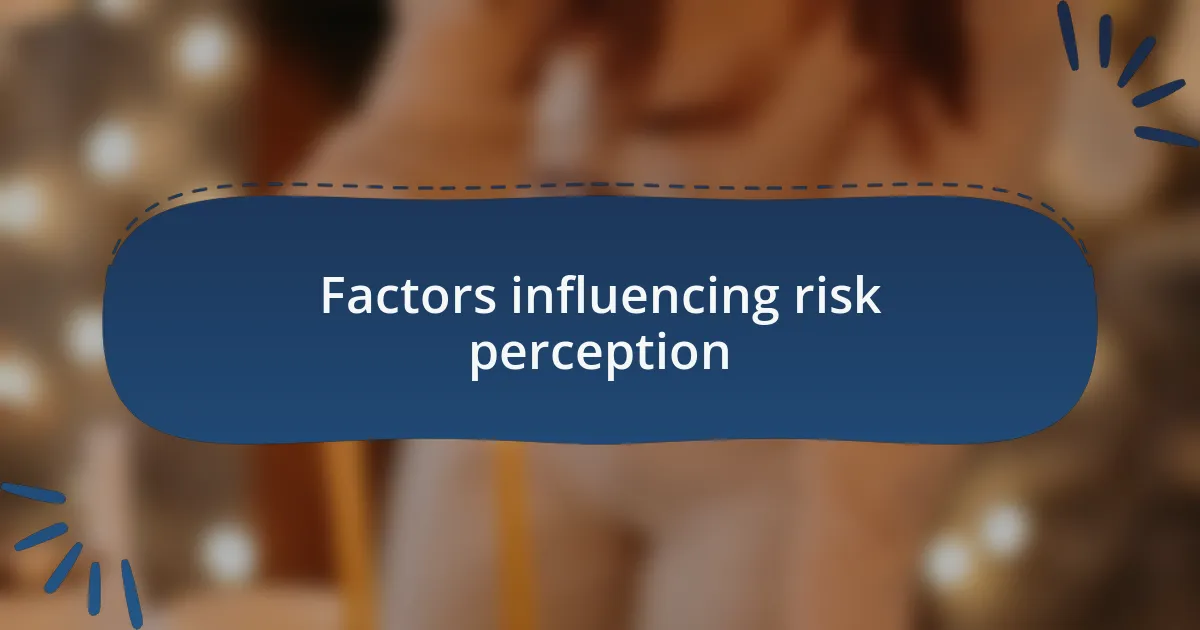 Factors influencing risk perception