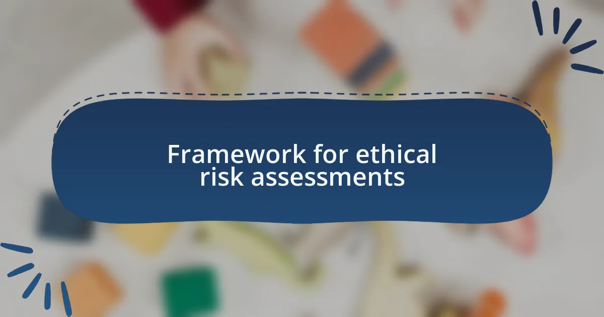 Framework for ethical risk assessments