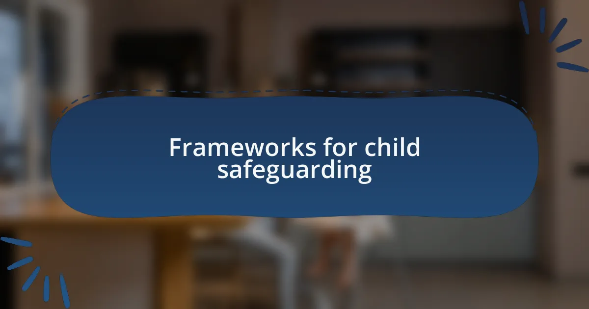 Frameworks for child safeguarding