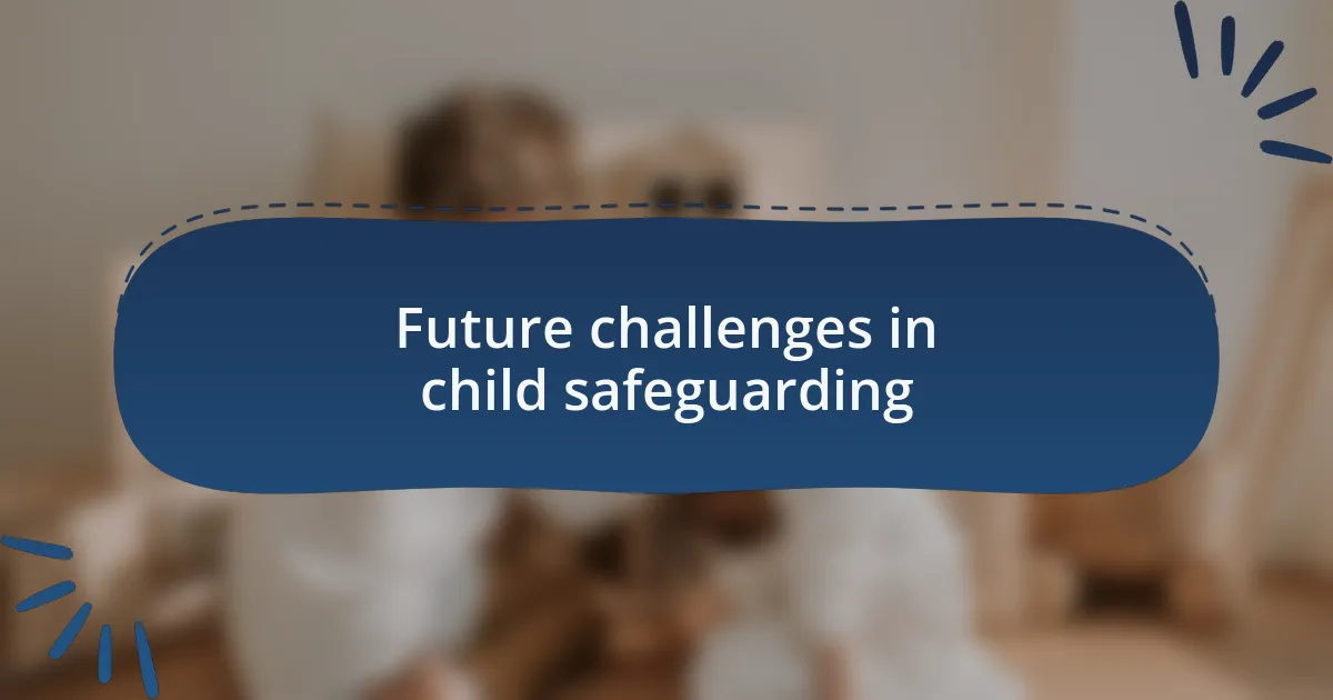 Future challenges in child safeguarding