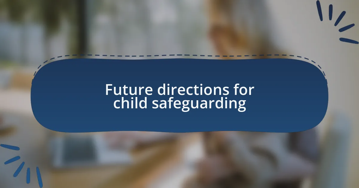 Future directions for child safeguarding