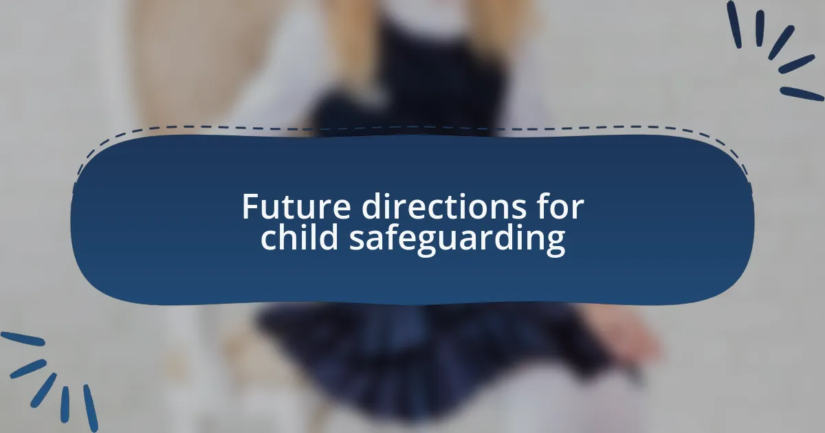 Future directions for child safeguarding