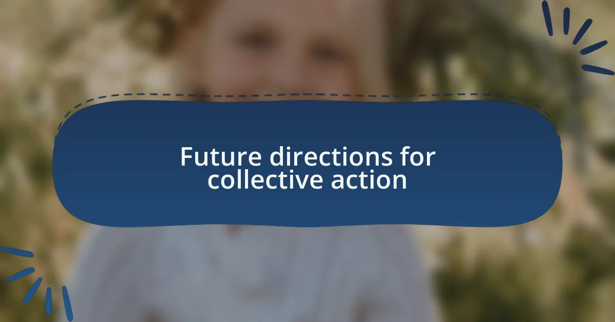 Future directions for collective action