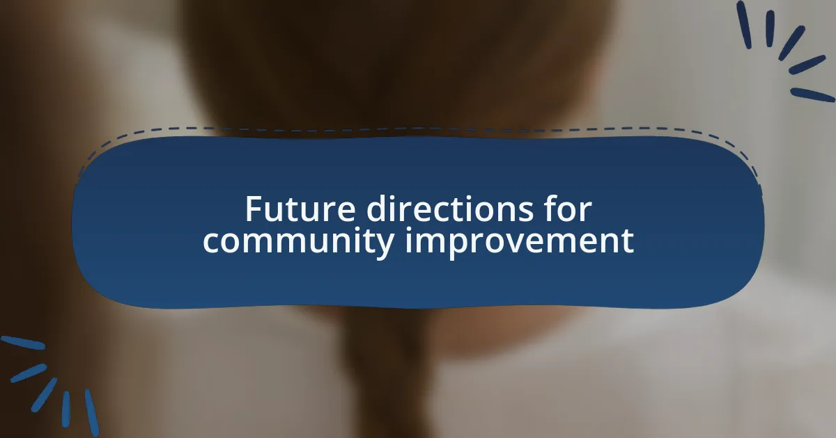 Future directions for community improvement