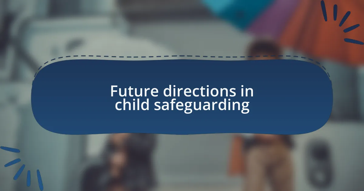 Future directions in child safeguarding