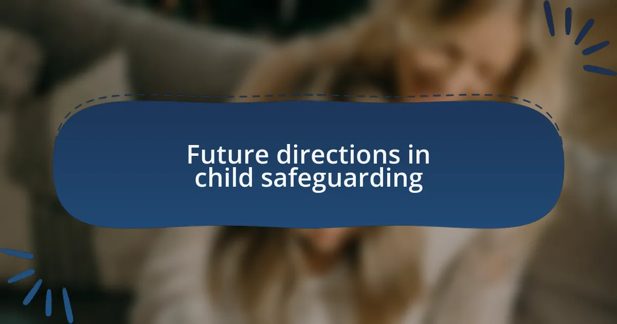 Future directions in child safeguarding