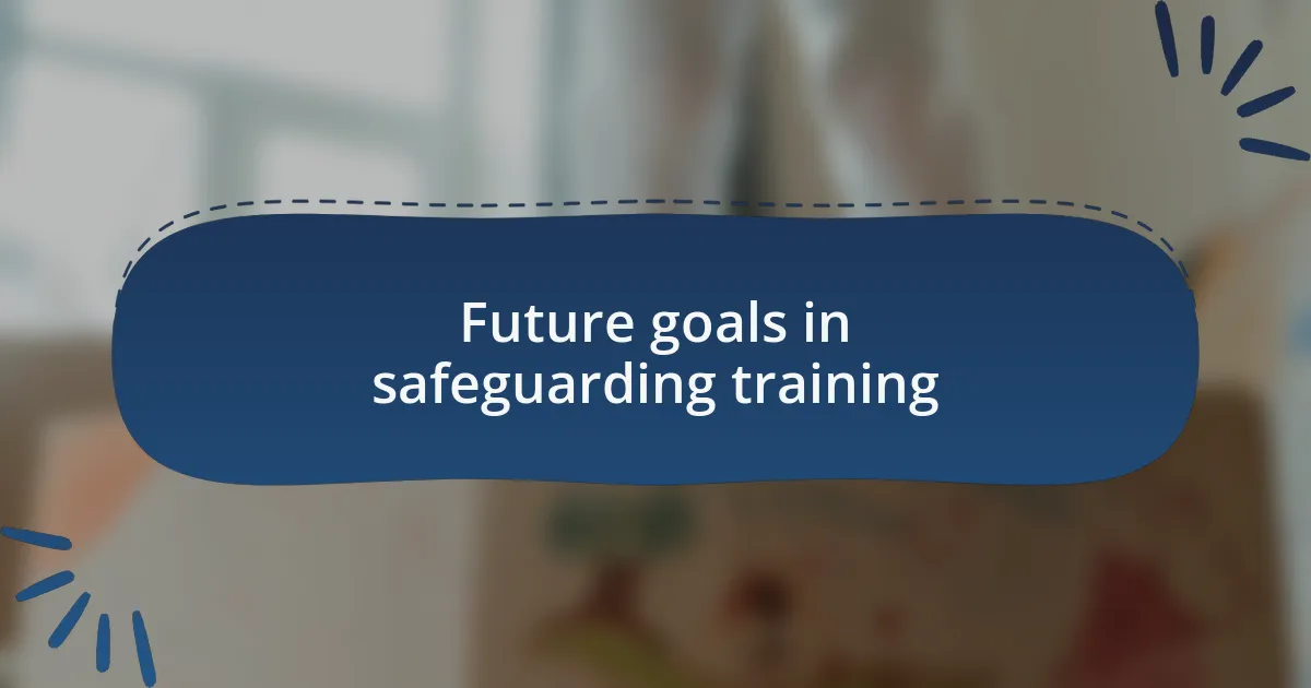 Future goals in safeguarding training