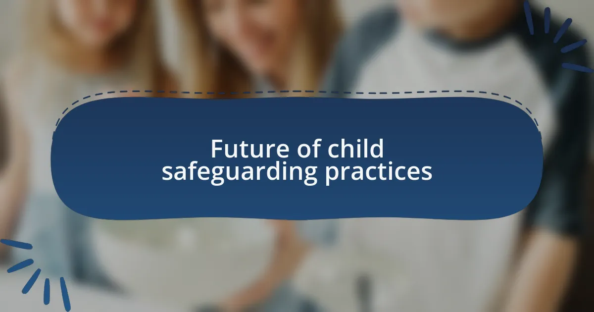 Future of child safeguarding practices