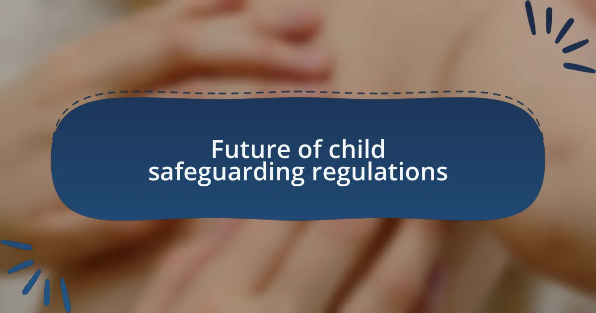 Future of child safeguarding regulations