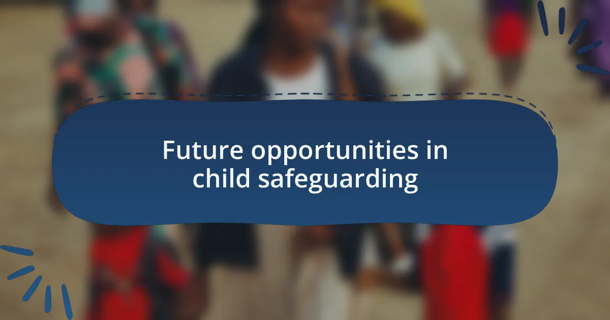 Future opportunities in child safeguarding